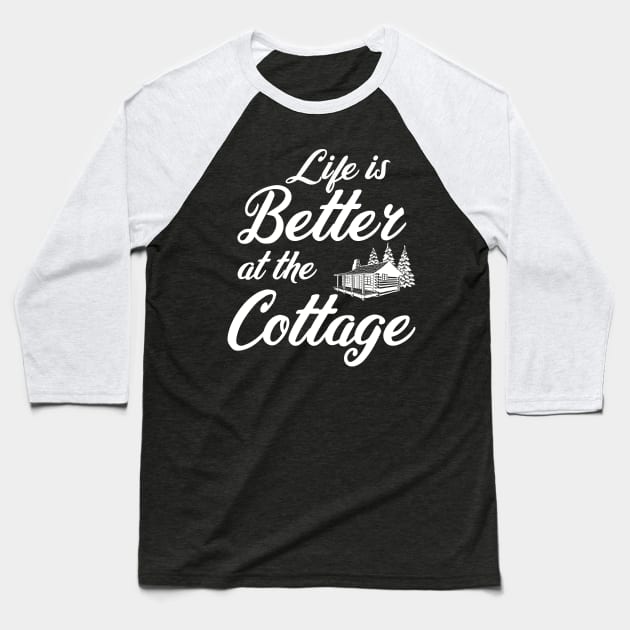 Life is better at the cottage Baseball T-Shirt by Town Square Shop